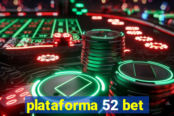 plataforma 52 bet